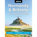 Moon Normandy & Brittany: With Mont-Saint-Michel: Castles & Cathedrals, Charming Villages & Markets, D-Day Beaches