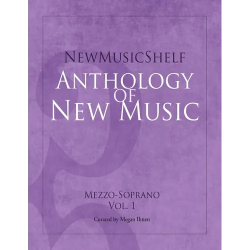 Newmusicshelf Anthology of New Music: Mezzo-Soprano, Vol. 1