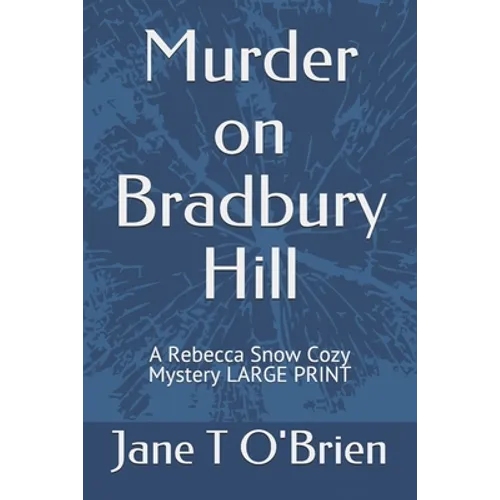 Murder on Bradbury Hill: A Rebecca Snow Cozy Mystery LARGE PRINT