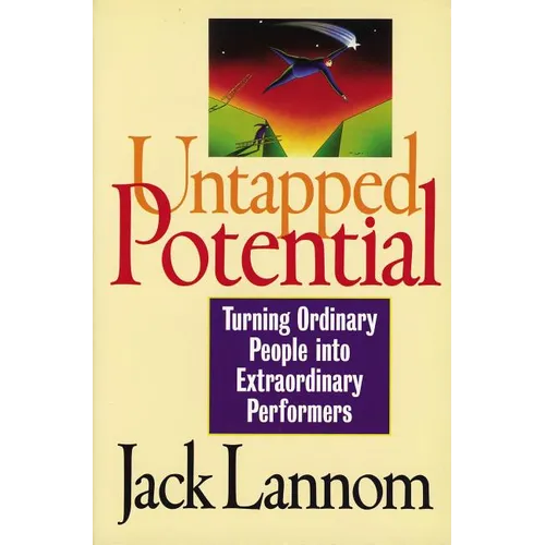 A Untapped Potential: Turning Ordinary People Into Extraordinary Performers