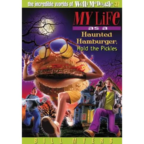 My Life as a Haunted Hamburger, Hold the Pickles: 27