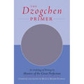 The Dzogchen Primer: Embracing the Spiritual Path According to the Great Perfection; Introductory Teachings by Ch'okyi Nyima Rinpoche and Drubwang Tso