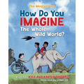 How Do You IMAGINE the Whole Wild World?