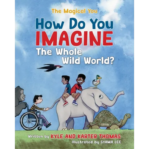 How Do You IMAGINE the Whole Wild World?