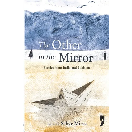 The Other in the Mirror: Stories from India and Pakistan