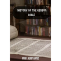 The history of the Geneva Bible: A detailed history of the Geneva Bible