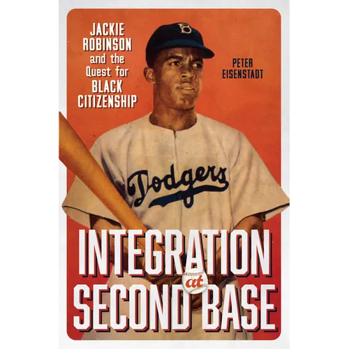 Integration at Second Base: Jackie Robinson and the Quest for Black Citizenship