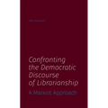 Confronting the Democratic Discourse of Librarianship: A Marxist Approach