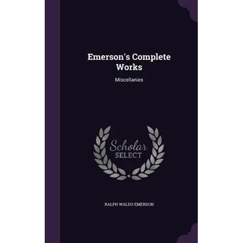 Emerson's Complete Works: Miscellanies