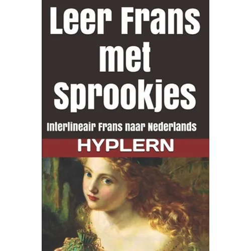 Leer Frans met Sprookjes: Interlineair Frans naar Nederlands