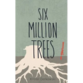 Six Million Trees