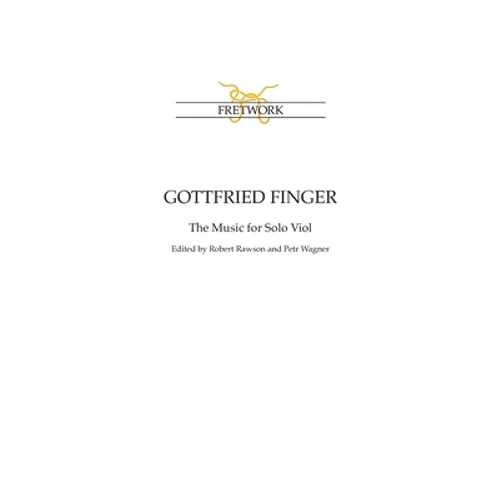 Gottfried Finger: The Music for Solo Viol