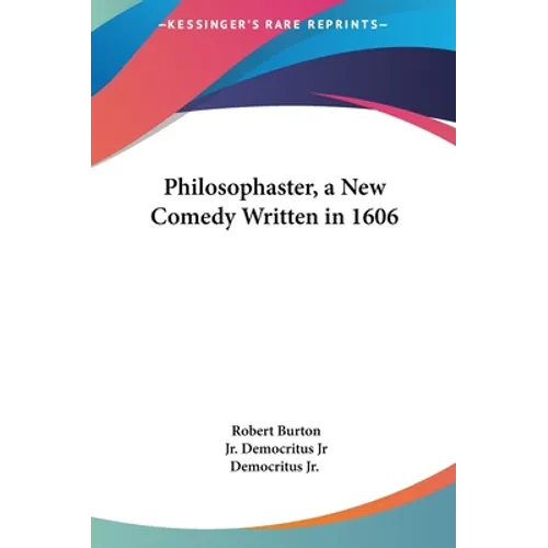 Philosophaster, a New Comedy Written in 1606