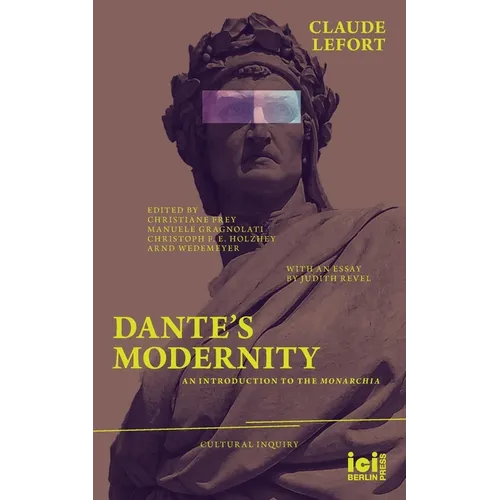 Dante's Modernity: An Introduction to the Monarchia. With an Essay by Judith Revel