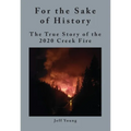 For the Sake of History: The True Story of the 2020 Creek Fire