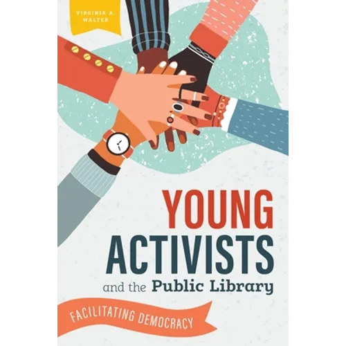Young Activists and the Public Library: Facilitating Democracy