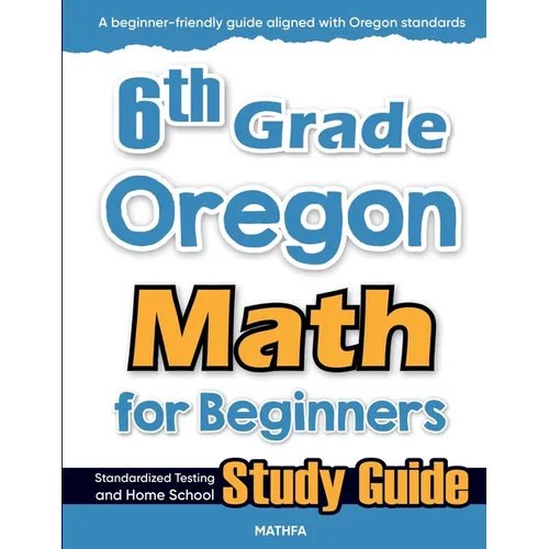6th Grade Oregon Math for Beginners: Standardized Testing and Home School Study Guide