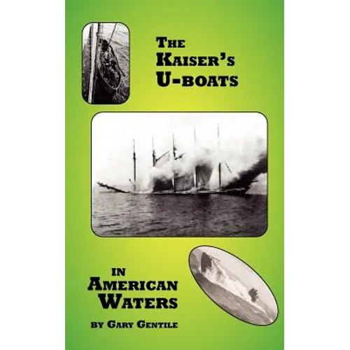 The Kaiser's U-Boats in American Waters