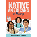 Native Americans in History: A History Book for Kids
