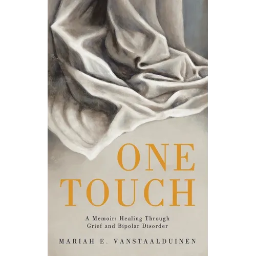 One Touch: A Memoir: Healing Through Grief and Bipolar Disorder