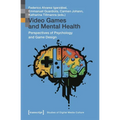Video Games and Mental Health: Perspectives of Psychology and Game Design