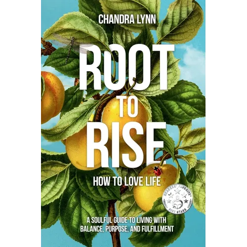 Root-to-Rise: How to Love Life