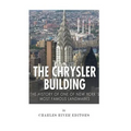 The Chrysler Building: The History of One of New York City's Most Famous Landmarks