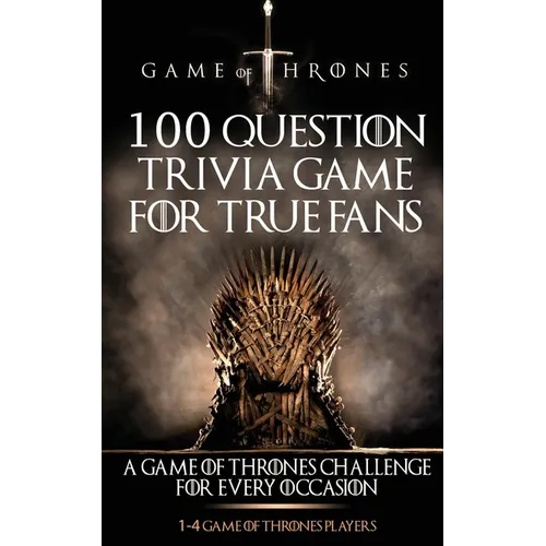 Game of Thrones: 100 Question Trivia Game for True Fans