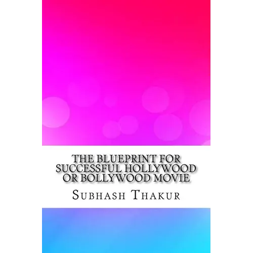 The Blueprint for Successful Hollywood or Bollywood Movie