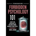 Forbidden Psychology 101: How to Use Psychology to Influence Human Behavior and Read People ( Unknowingly )