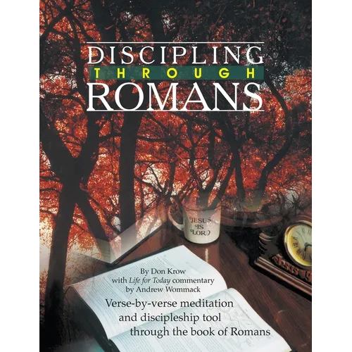 Discipling Through Romans Study Guide: Verse-by-Verse Through the Book of Romans