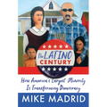 The Latino Century: How America's Largest Minority Is Transforming Democracy