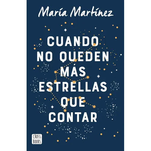 Cuando No Queden Más Estrellas Que Contar / When There Aren't Any Stars Left to Count (a Novel)