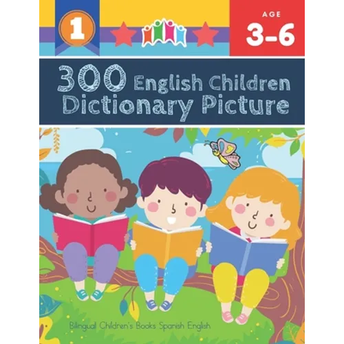 300 English Children Dictionary Picture. Bilingual Children's Books Spanish English: Full colored cartoons pictures vocabulary builder (animal, number