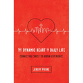 The Dynamic Heart in Daily Life: Connecting Christ to Human Experience