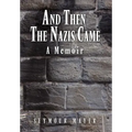 And Then the Nazis Came: A Memoir