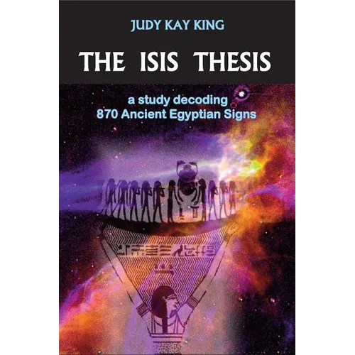 The Isis Thesis: a study decoding 870 Ancient Egyptian Signs
