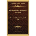 The Memoirs Of Herbert Hoover: The Great Depression, 1929-1941