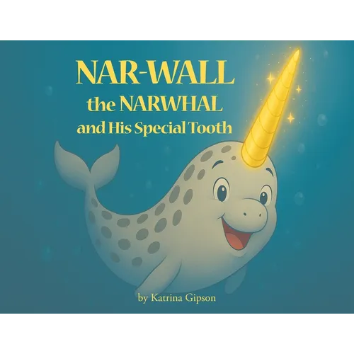Nar-Wall the Narwhal and His Special Tooth