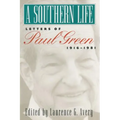 A Southern Life: Letters of Paul Green, 1916-1981