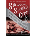 Sin in the Second City: Madams, Ministers, Playboys, and the Battle for America's Soul
