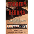Tragedy in Sedona: My Life in James Arthur Ray's Inner Circle