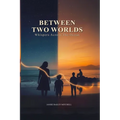 Between Two Worlds: Whispers Across the Ocean