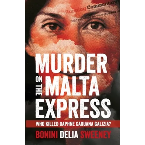 Murder on The Malta Express: Who killed Daphne Caruana Galizia?