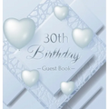 30th Birthday Guest Book: An Elegant Silver & White Frosted Heart Keepsake for a 30th Birthday - Square Hardcover Guest Sign-In Book with 105 Pages fo