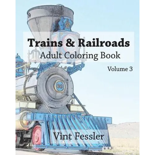 Trains & Railroads: Adult Coloring Book Vol.3: Train and Railroad Sketches for Coloring