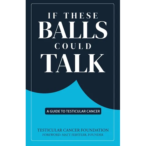 If These Balls Could Talk: A Guide to Testicular Cancer