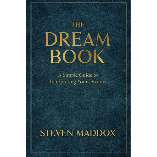 The Dream Book: A Simple Guide To Interpreting Your Dreams