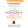 The Conscious Parent: Transforming Ourselves, Empowering Our Children
