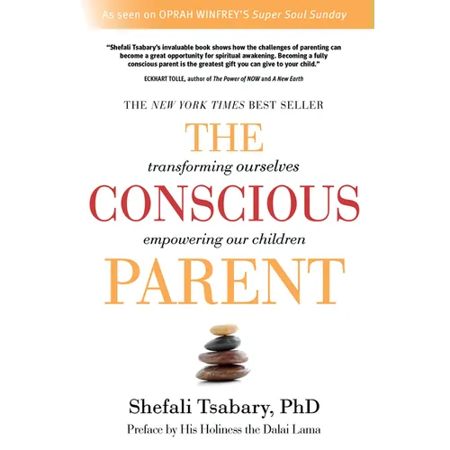 The Conscious Parent: Transforming Ourselves, Empowering Our Children
